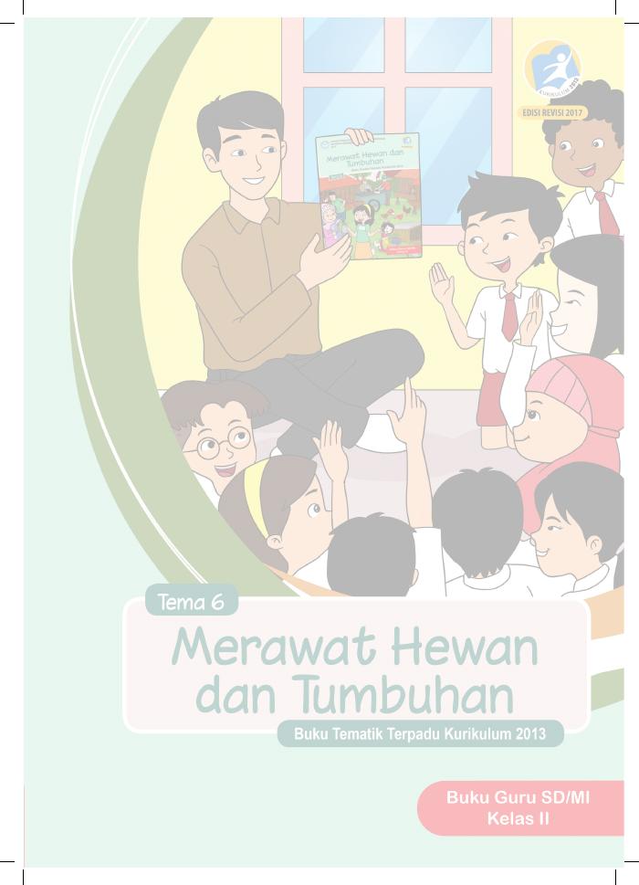 Buku Guru - SD Kelas II Tema 6 Merawat Hewan dan Tumbuhan