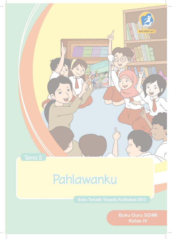Buku Guru - SD Kelas IV Tema 5 Pahlawanku