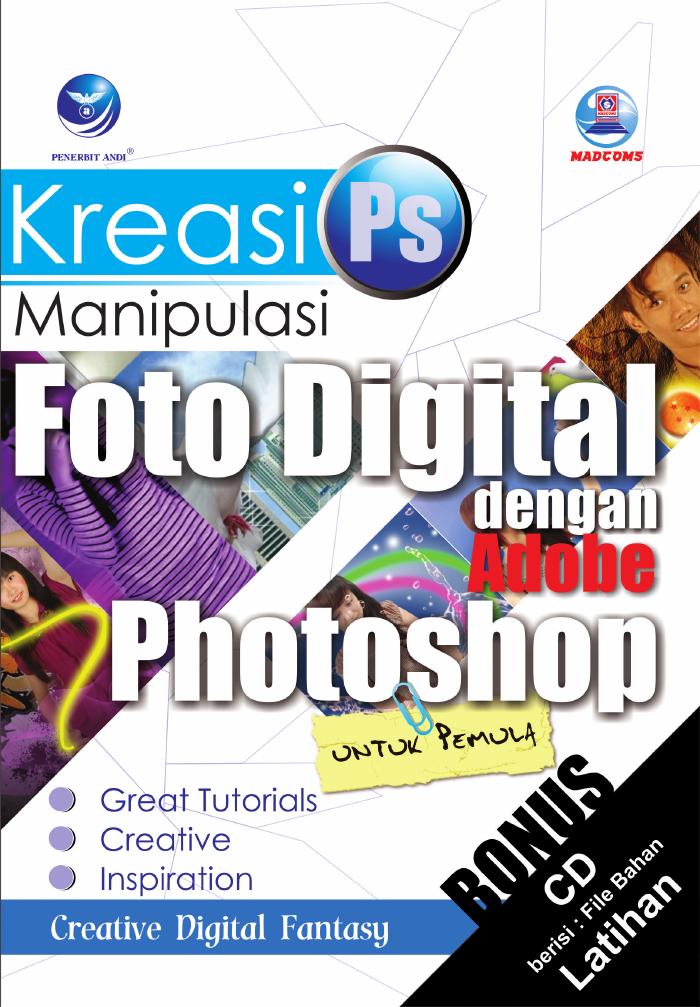 (Creative Digital Fantasy) Kreasi Manipulasi Foto Digital Dengan Adobe Photoshop Untuk Pemula
