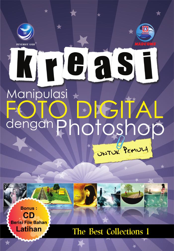 (The Best Collections 1) Kreasi Manipulasi Foto Digital Dengan Photoshop Untuk Pemula