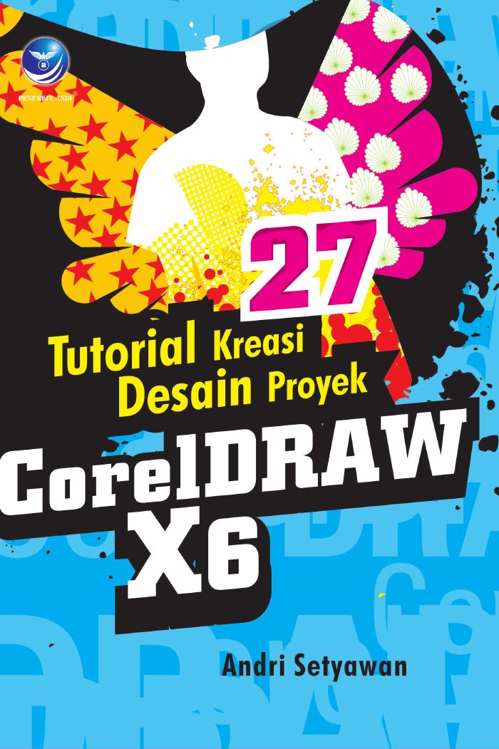 27 Tutorial Kreasi Desain Proyek CorelDraw X6