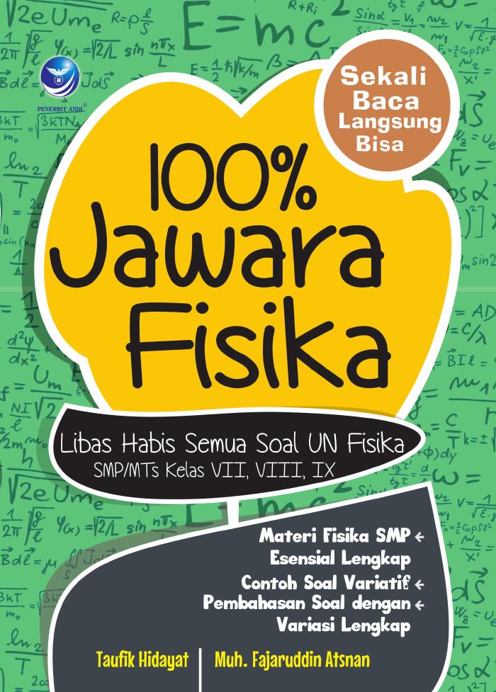 100% Jawara Fisika Libas Habis Semua Soal UN Fisika SMPMTs Kelas VII, VIII, IX