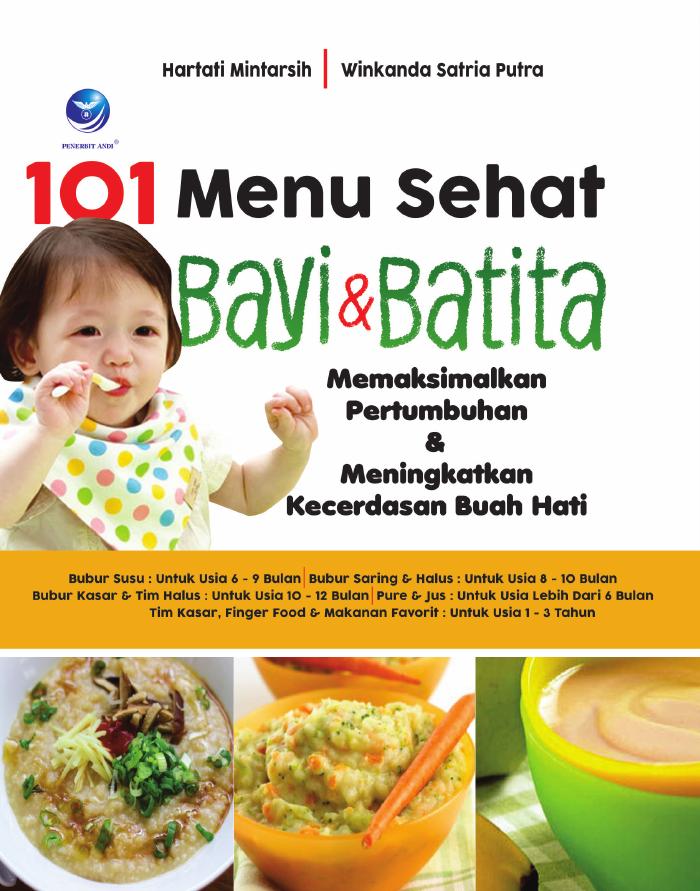 101 Menu Sehat Bayi Dan Batita, Memaksimalkan Pertumbuhan Dan Meningkatkan Kecedasan Buah Hati