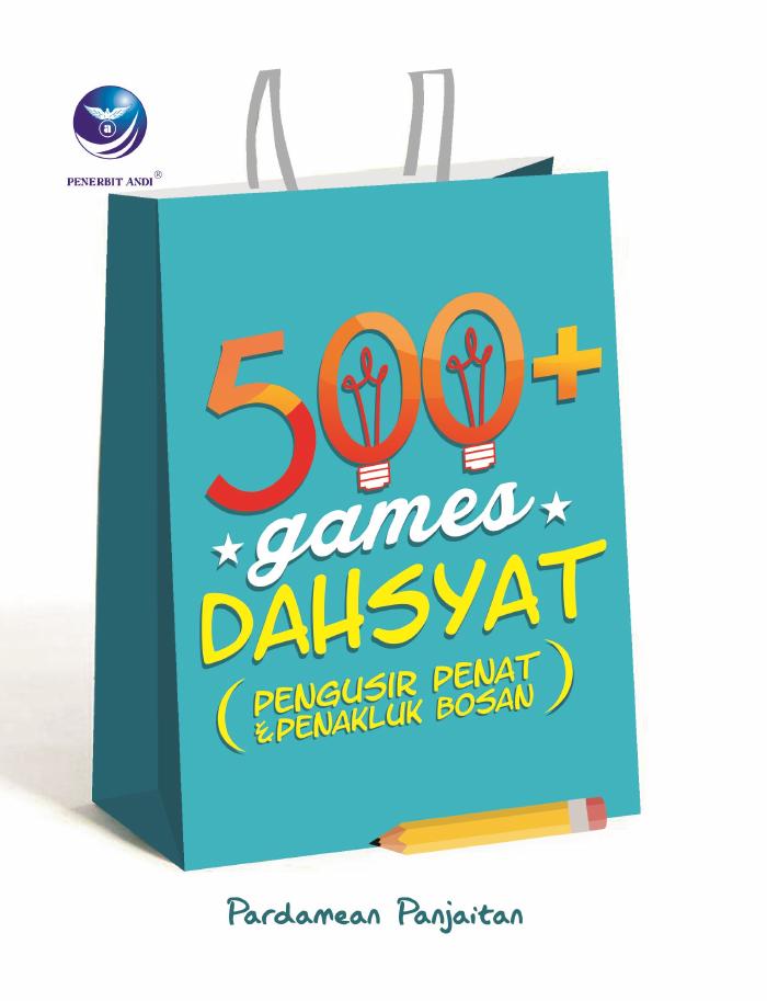 500+ Games Dahsyat (Pengusir Penat Dan Penakluk Bosan)