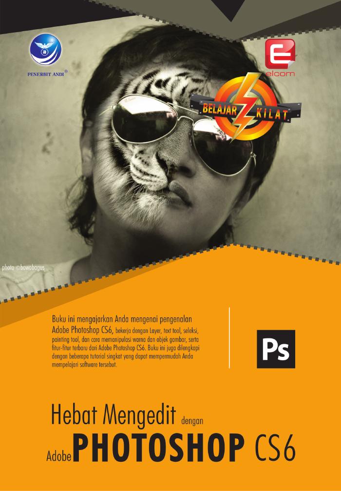 Belajar Kilat Hebat Mengedit Dengan Adobe Photoshop CS6