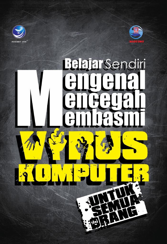 Belajar Sendiri Mengenal Mencegah Membasmi Virus Komputer Untuk Semua Orang