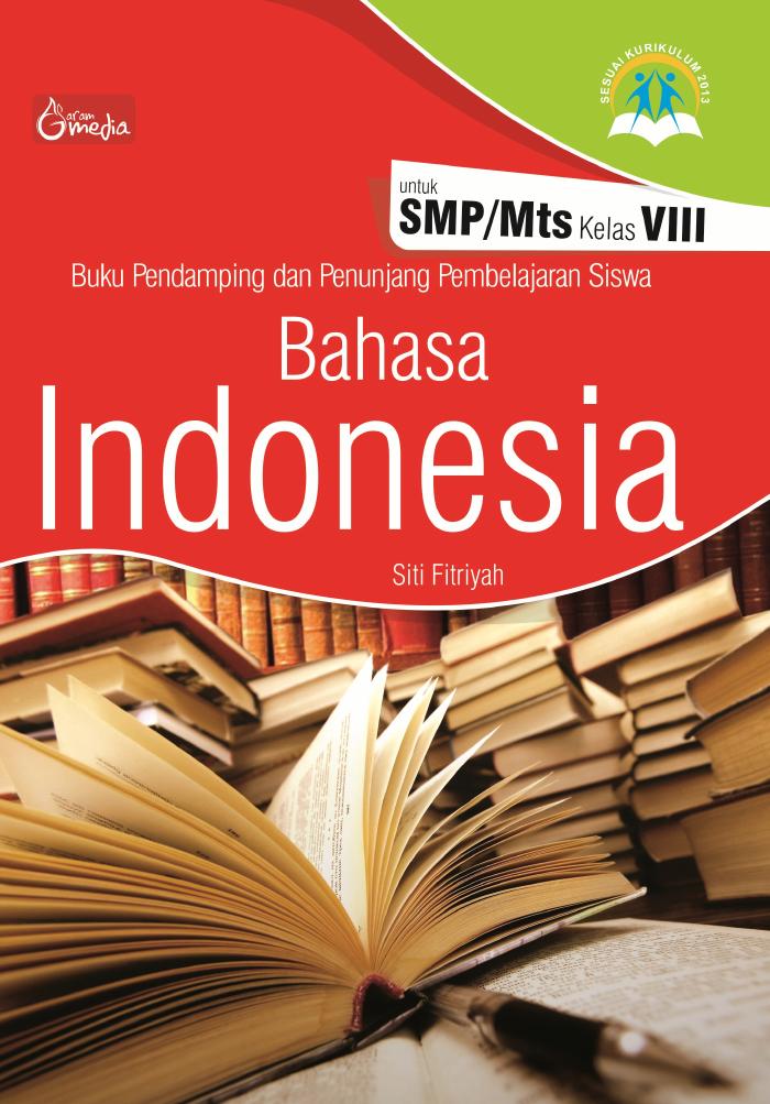 Buku Pendamping dan Penunjang Pembelajaran Siswa untuk SMPMts kelas VIII, Bahasa Indonesia
