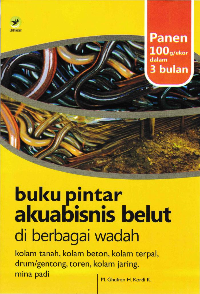 Buku Pintar Akuabisnis Belut Di Berbagai Wadah, Kolam Tanah, Kolam Beton, Kolam Terpal, DrumGenting, Toren, Kolam Jaring, Mina Padi