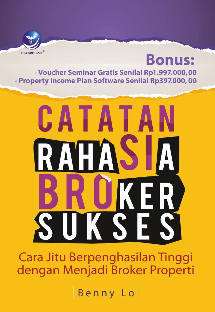 Catatan Rahasia Broker Sukses, Cara Jitu Berpenghasilan Tinggi Dengan Menjadi Broker Properti