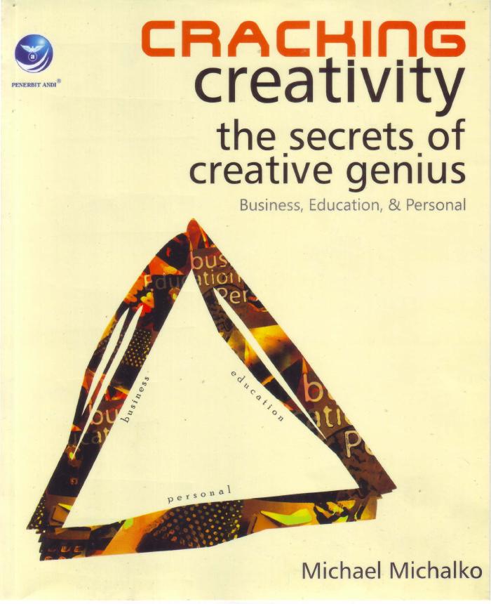 Cracking Creativity The Secrets of Creative Genius, Business, Education Dan Personal