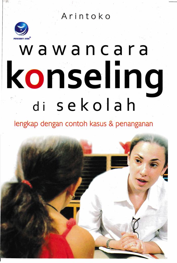 Wawancara Konseling Di Sekolah, Lengkap Dengan Contoh Kasus Dan Penanganan
