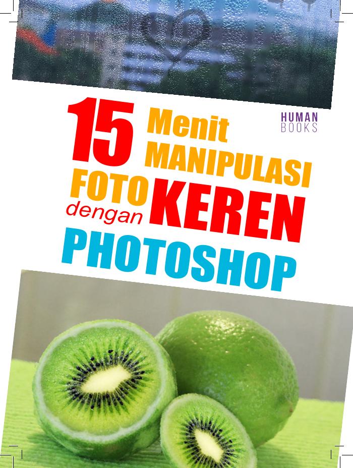 15 Menit Manipulasi Foto Keren dengan photoshop