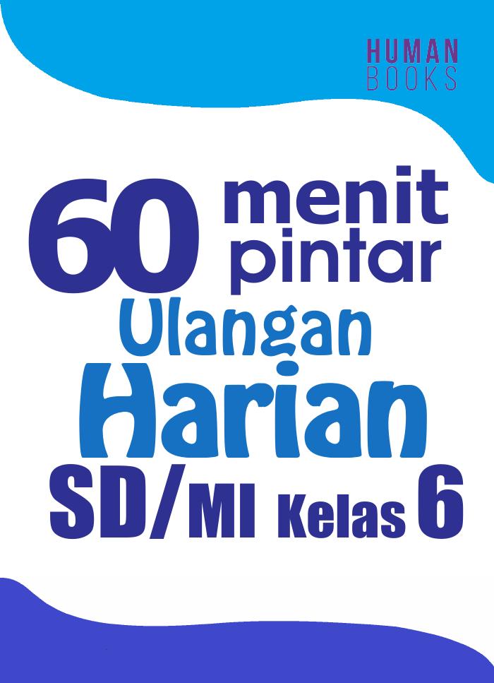 60 MENIT PINTAR ULANGAN HARIAN SD MI KELAS 6