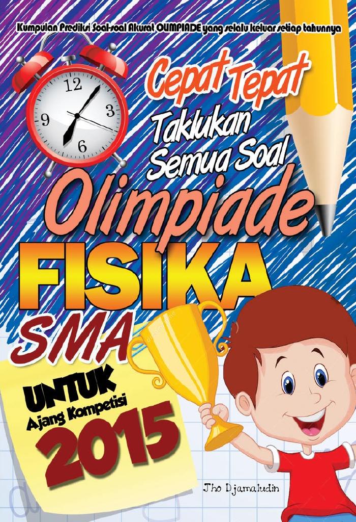 Cepat tepat taklukan semua soal olimpiade FISIKA SMA