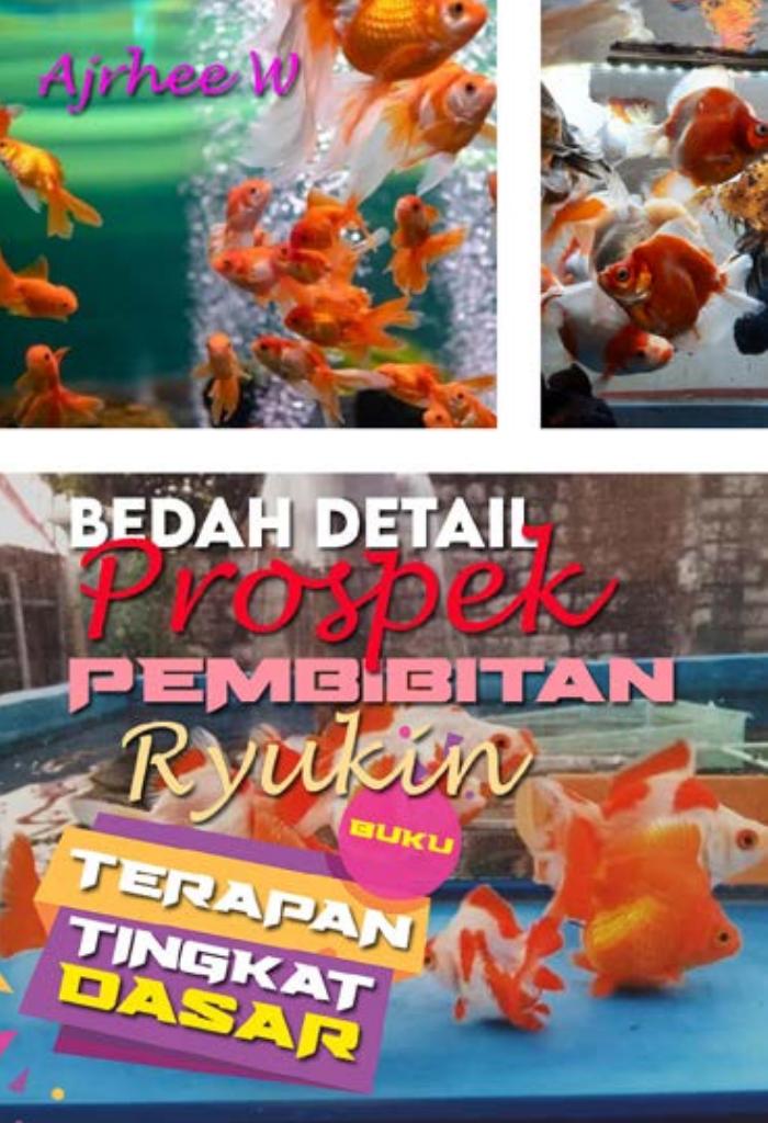 BUKU TERAPAN TINGKAT DASAR : Bedah Detail Pembibitan Koki Ryukin