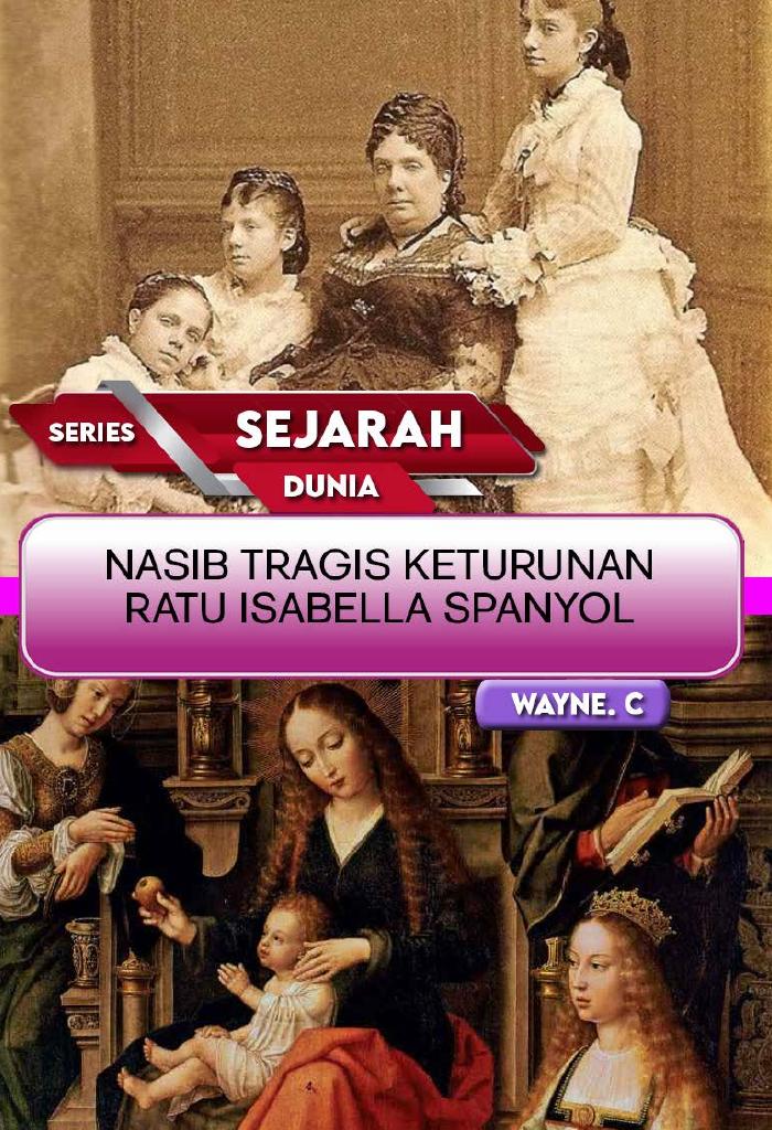 SEJARAH SERIES NASIB TRAGIS KETURUNAN RATU: ISABELLA