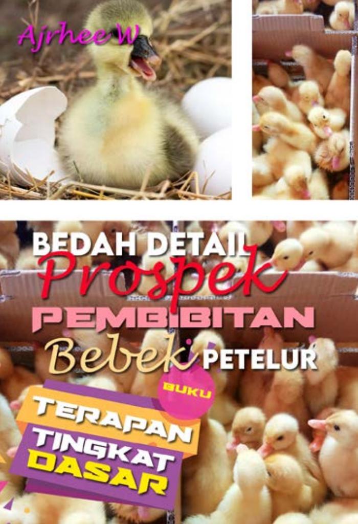 BUKU TERAPAN TINGKAT DASAR: Bedah Detail Pembibitan Bebek Petelur
