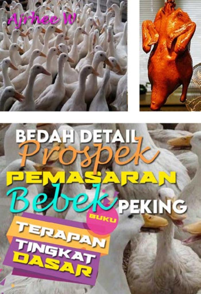 BUKU TERAPAN TINGKAT DASAR: Bedah Detail Pemasaran Bebek Peking