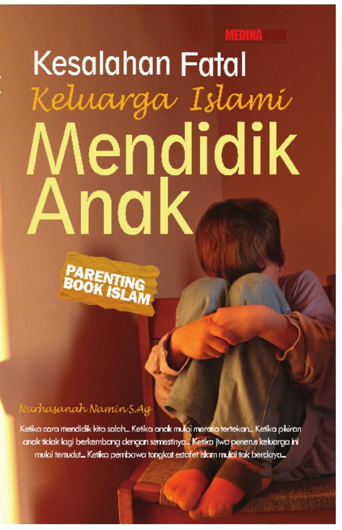 Kesalahan Fatal Keluarga Islami Mendidik Anak