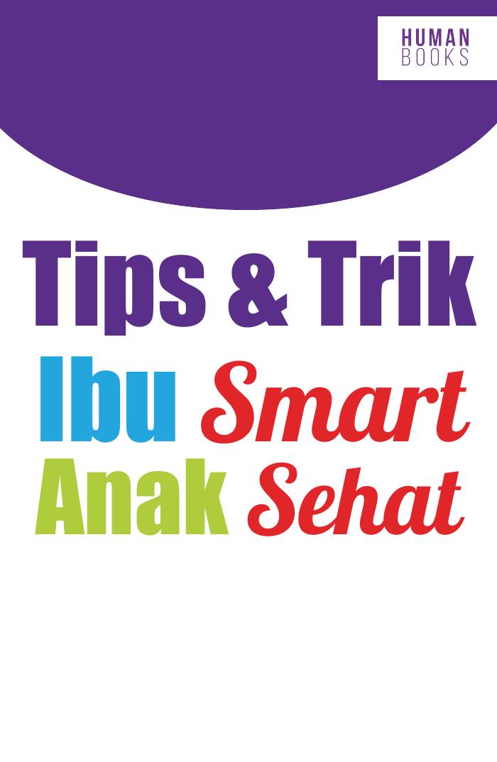 Tips dan Trik Ibu Smart Anak Sehat