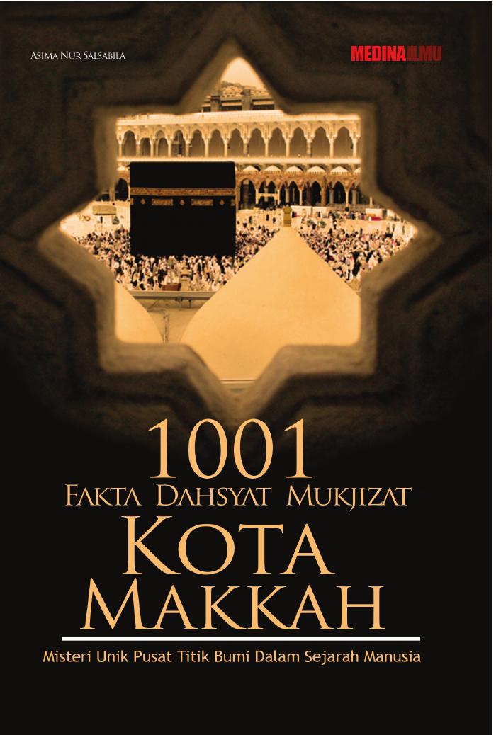 1001 Fakta Dahsyat Mukjizat Kota Makkah