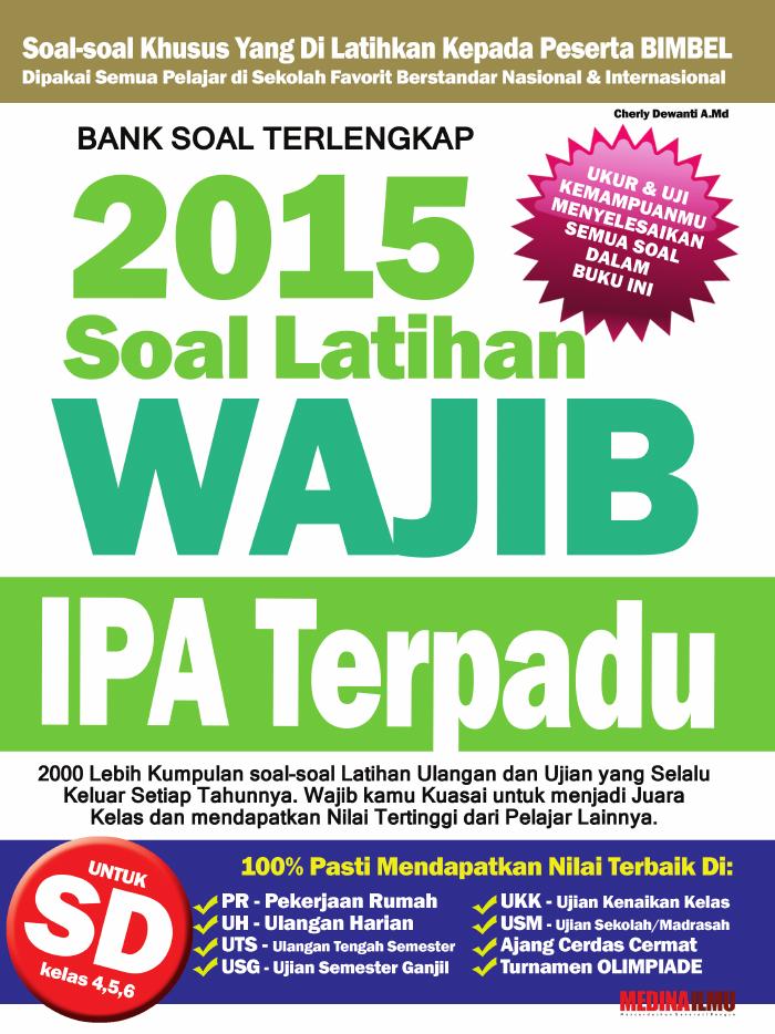 Bank Soal Terlengkap 2015 Soal Latihan Wajib IPA Terpadu SD
