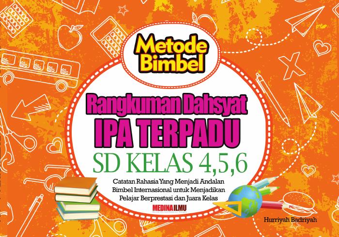 Metode Bimbel Rangkuman Dahsyat IPA Terpadu SD Kelas 4, 5, 6