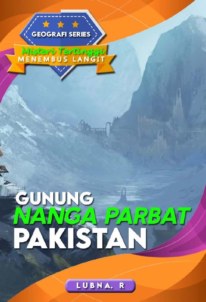 GEOGRAFI SERIES: MISTERI TERTINGGI MENEMBUS LANGIT “GUNUNG NANGA PARBAT” PAKISTAN