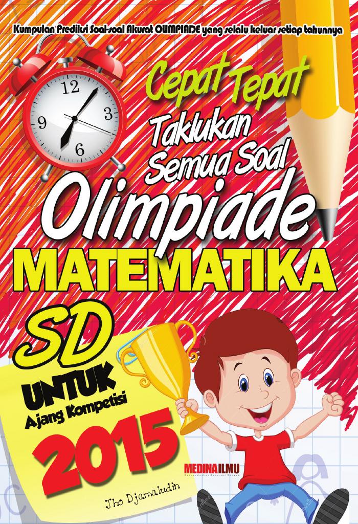 Cepat Tepat Taklukan Semua Soal Olimpiade Matematika SD