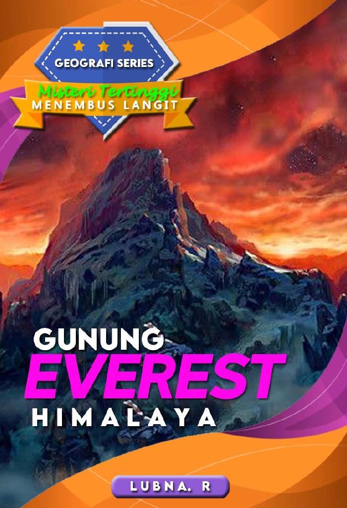 GEOGRAFI SERIES MISTERI TERTINGGI MENEMBUS LANGIT “GUNUNG EVEREST” HIMALAYA