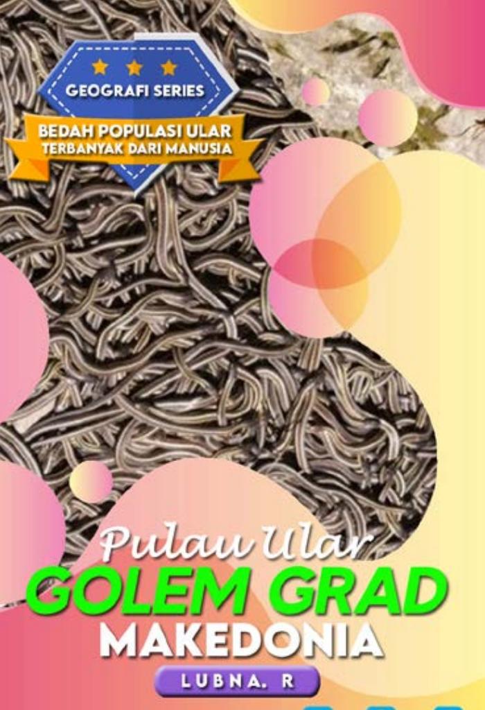 GEOGRAFI SERIES “PULAU ULAR GOLEM GRAD”