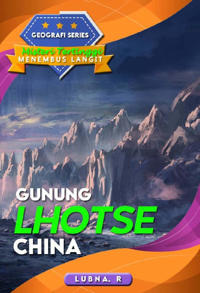 GEOGRAFI SERIES MISTERI TERTINGGI  MENEMBUS LANGIT “GUNUNG LHOTSE” CHINA