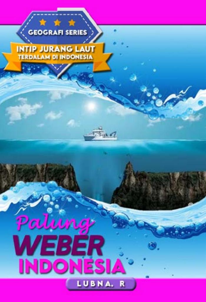 GEOGRAFI SERIES INTIP JURANG TERDALAM LAUT INDONESIA “PALUNG WEBER”