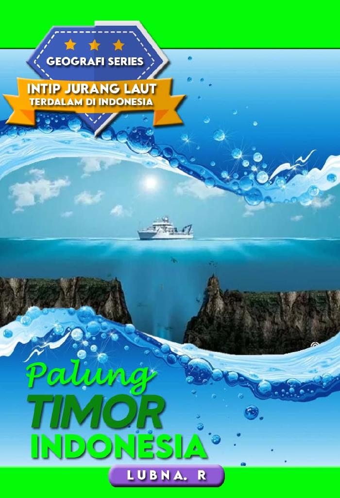 GEOGRAFI SERIES INTIP JURANG TERDALAM LAUT INDONESIA “PALUNG TIMOR”