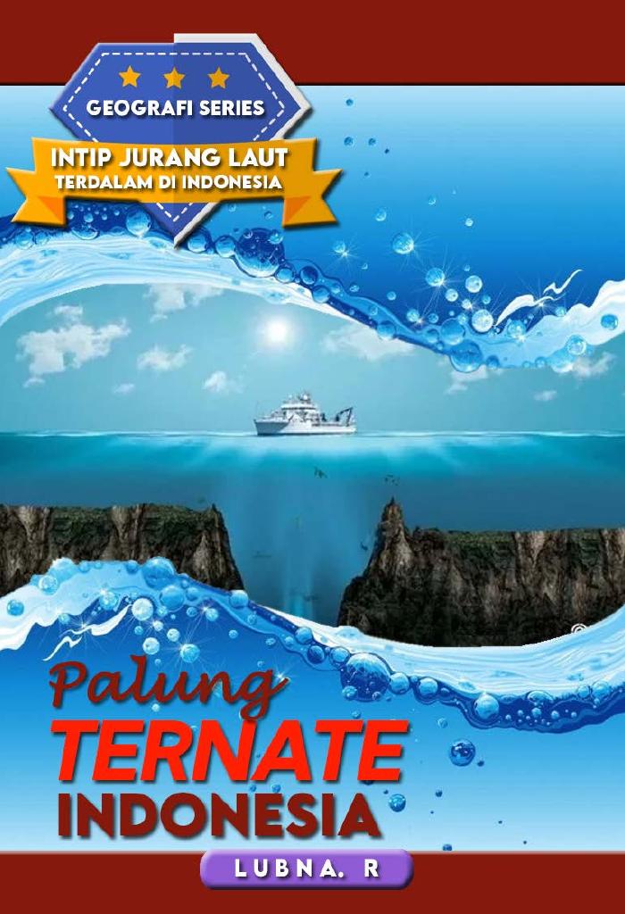 GEOGRAFI SERIES INTIP JURANG TERDALAM LAUT INDONESIA “PALUNG TERNATE”