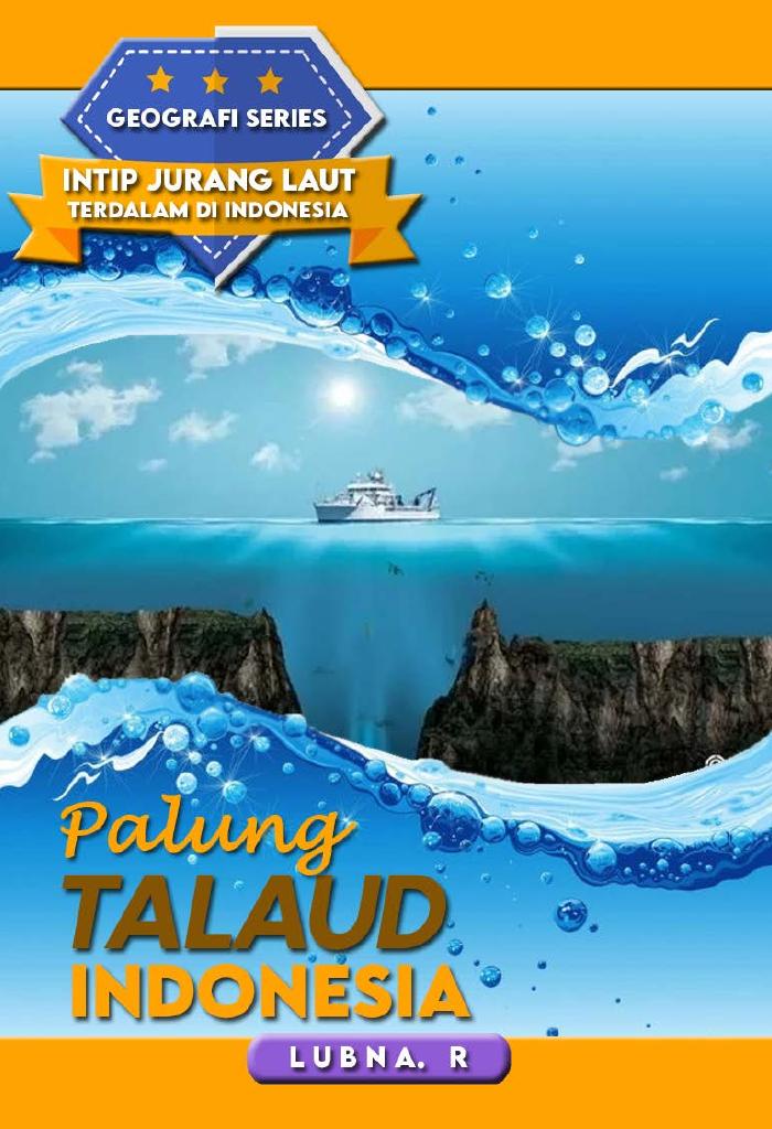 GEOGRAFI SERIES INTIP JURANG TERDALAM LAUT INDONESIA “PALUNG TALAUD”