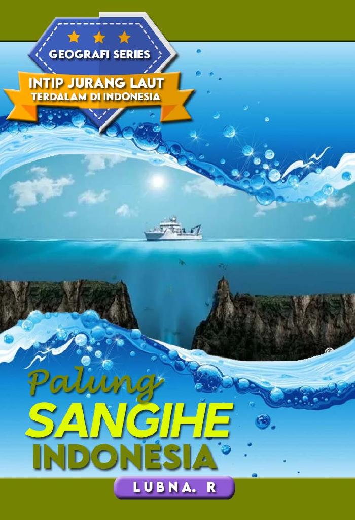 GEOGRAFI SERIES INTIP JURANG TERDALAM LAUT INDONESIA “PALUNG SANGIHE”