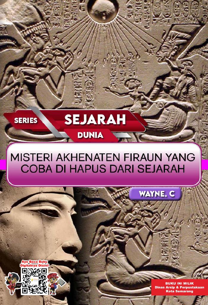 Series Sejarah Dunia: Misteri Akhenaten Firaun yang Coba Dihapus dari Sejarah