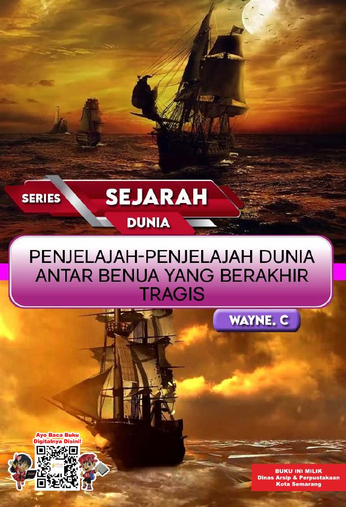 SERIES SEJARAH DUNIA: Penjelajah-Penjelajah Dunia Antar Benua yang Berakhir Tragis