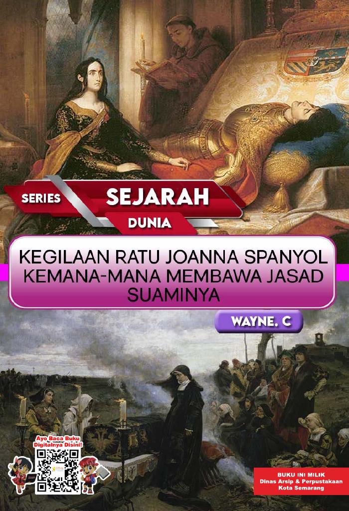 Series Sejarah Dunia - Kegilaan Ratu Joanna Spanyol Kemana-mana Membawa Jasad Suaminya