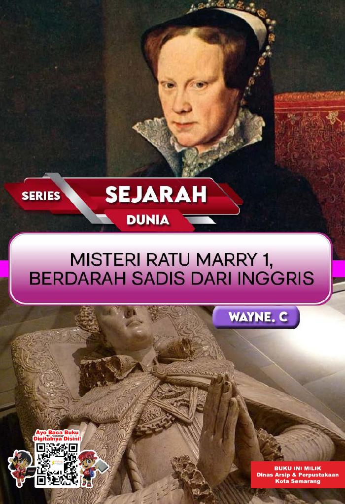 SERIES SEJARAH DUNIA: Misteri Ratu Marry 1, Berdarah Sadis dari Inggris