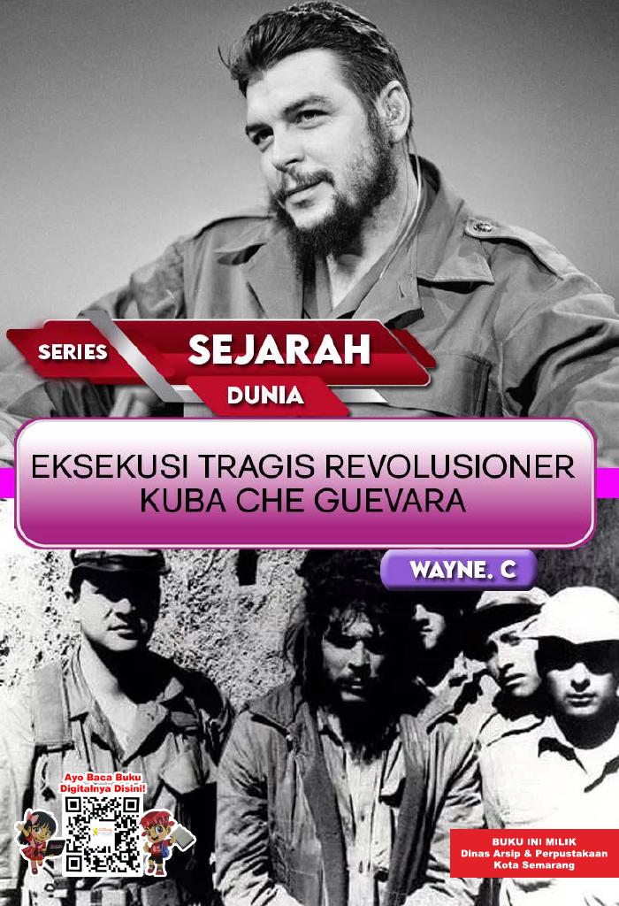 SERIES SEJARAH DUNIA: Eksekusi Tragis Revolusioner Kuba Che Guevara
