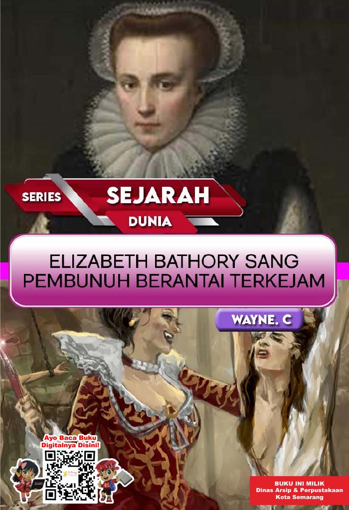 SERIES SEJARAH DUNIA: ELIZABET BATHORY SANG PEMBUNUH BERANTAI TERKEJAM DARI HONGARIA