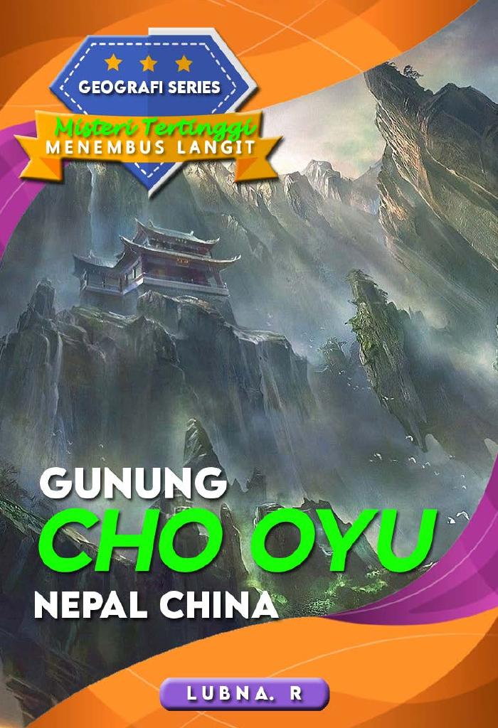 GEOGRAFI SERIES MISTERI TERTINGGI MENEMBUS LANGIT “GUNUNG CHO OYU” NEPAL CHINA