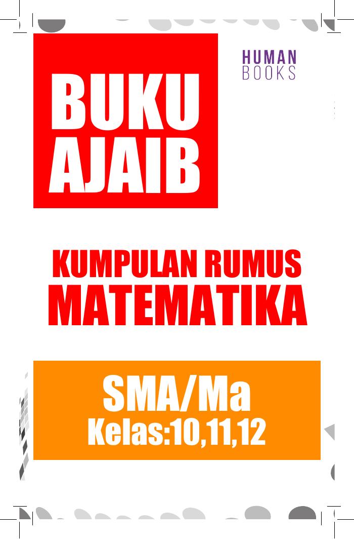 Buku Ajaib Kumpulan Rumus Matematika SMA/Ma Kelas: 10, 11, 12