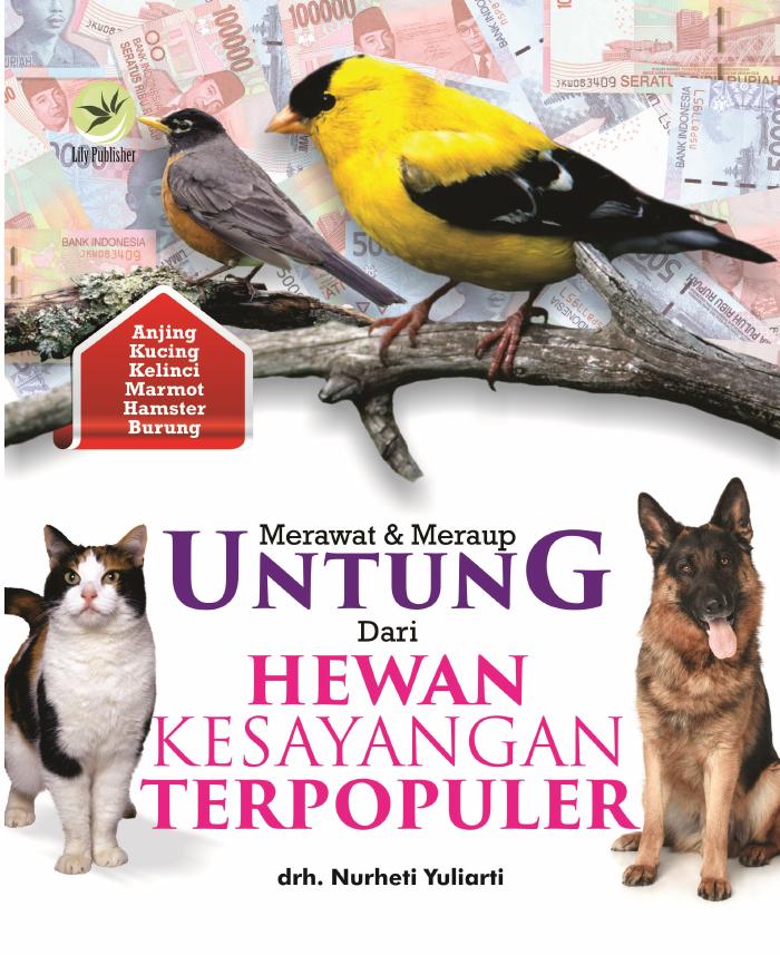Merawat Dan Meraup Untung Dari Hewan Kesayangan Terpopuler