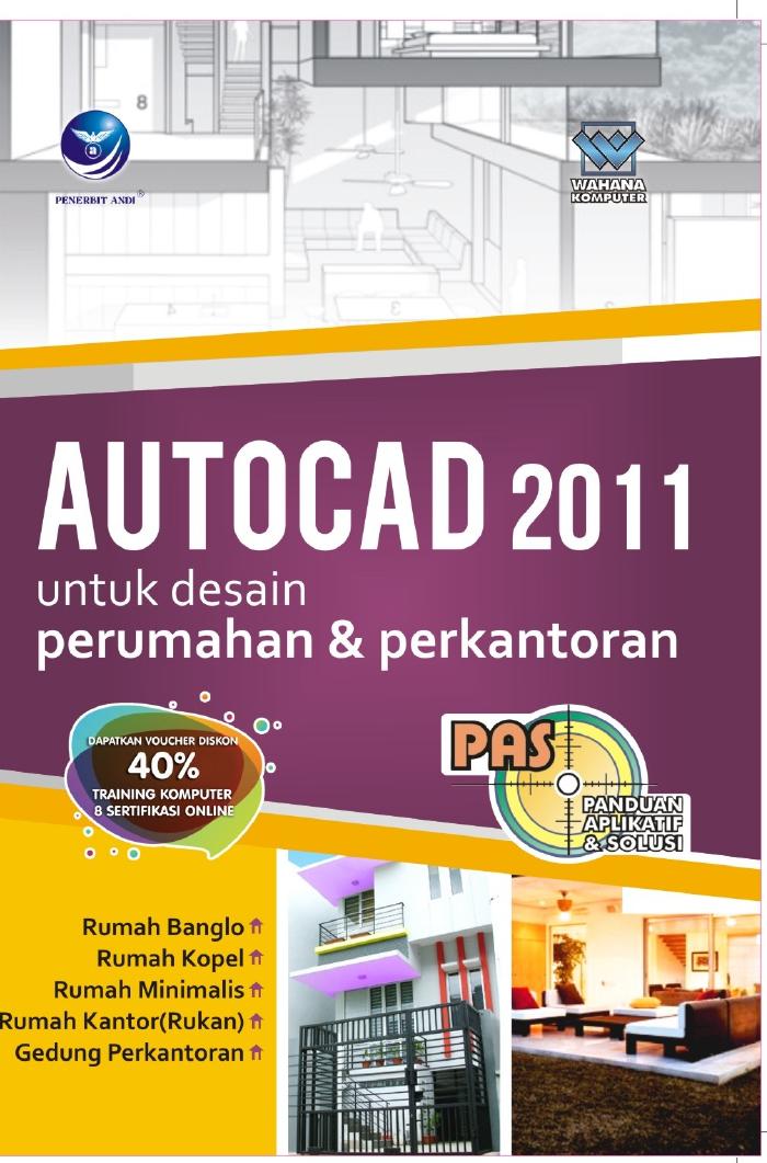 Panduan Aplikatif Dan Solusi Autocad 2011 Untuk Desain Perumahan Dan Perkantoran