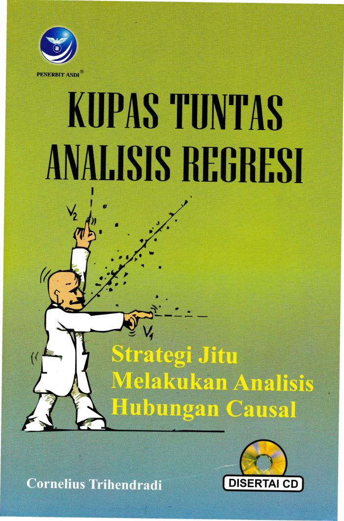 Kupas Tuntas Analisis Regresi, Strategi Jitu Melakukan Analisis Hubungan Causal