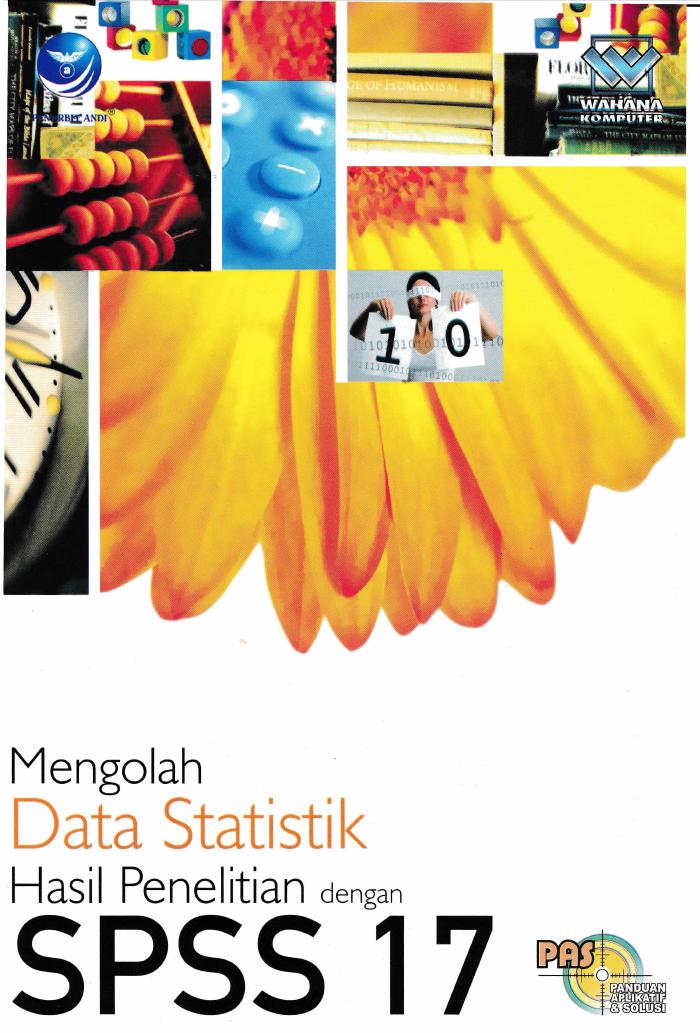 Panduan Aplikatif Dan Solusi Mengolah Data Statistik Hasil Penelitian Dengan SPSS 17