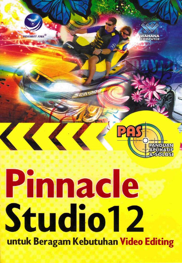 Panduan Aplikatif Dan Solusi Pinnacle Studio 12 Untuk Beragam Kebutuhan Video Editing